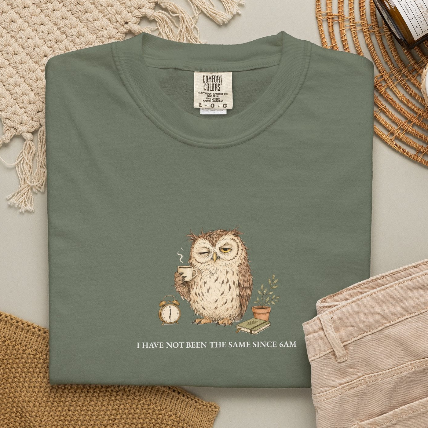 I Have Not Been The Same Since 6AM - Comfort Tee