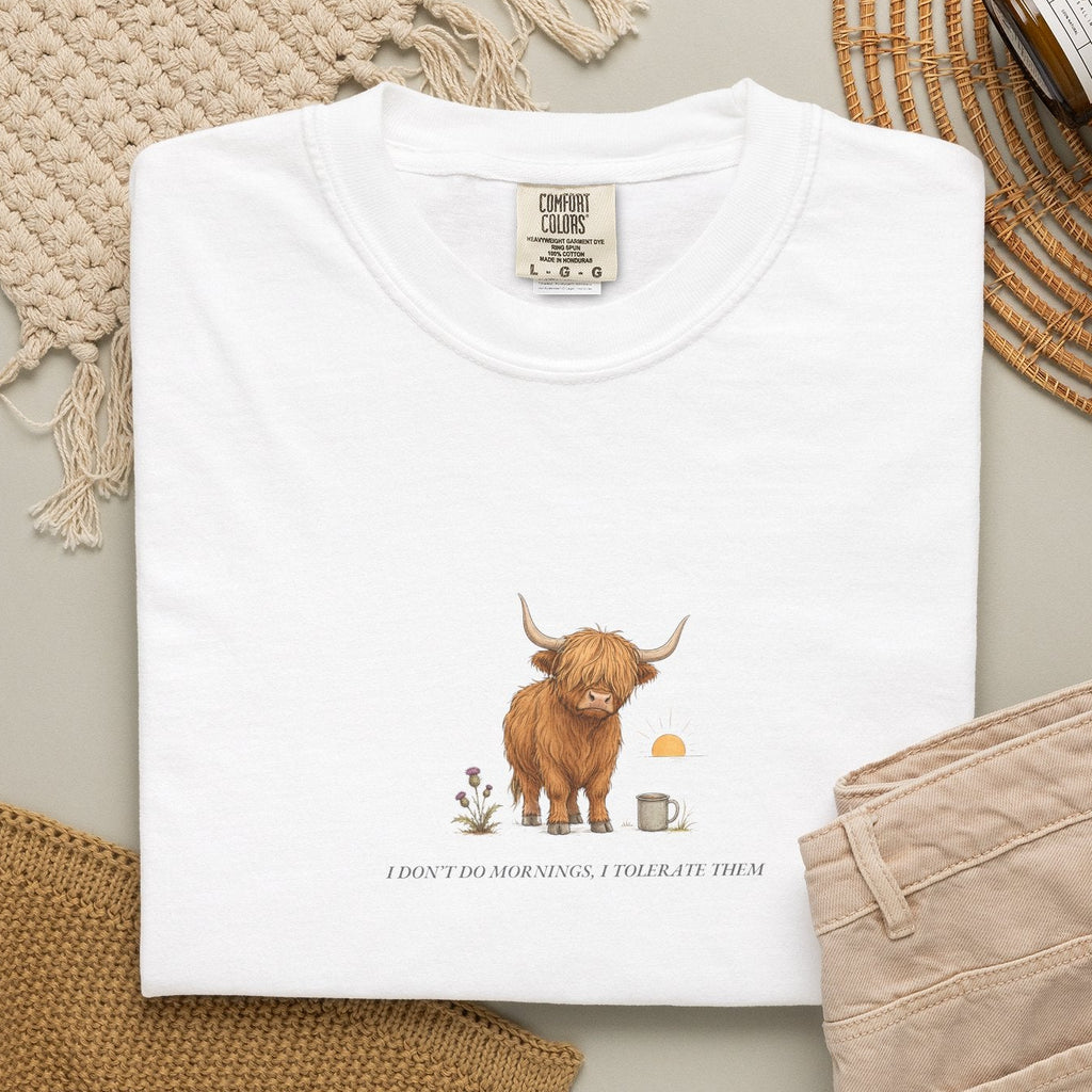 I Don't Do Mornings, I Tolerate Them - Comfort Tee