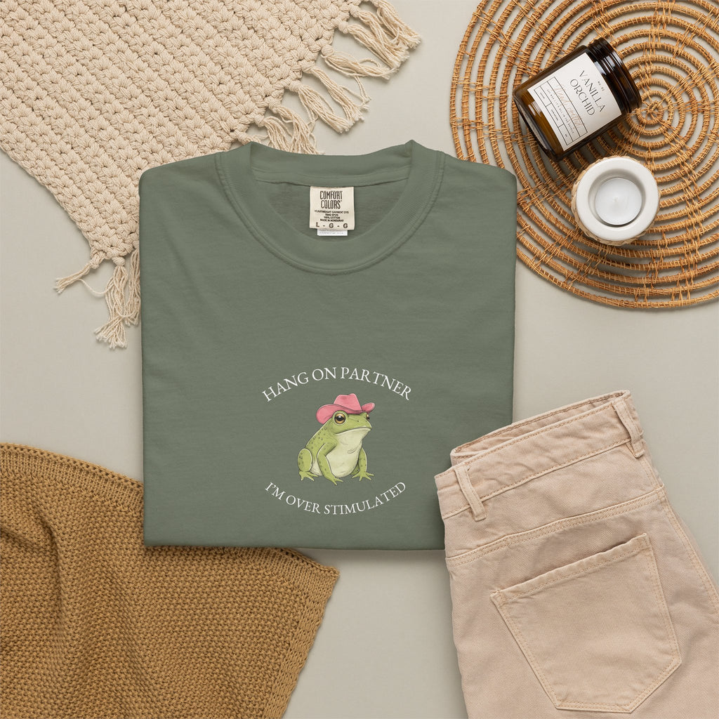 Hang On Partner, I'm Overstimulated - Comfort Tee