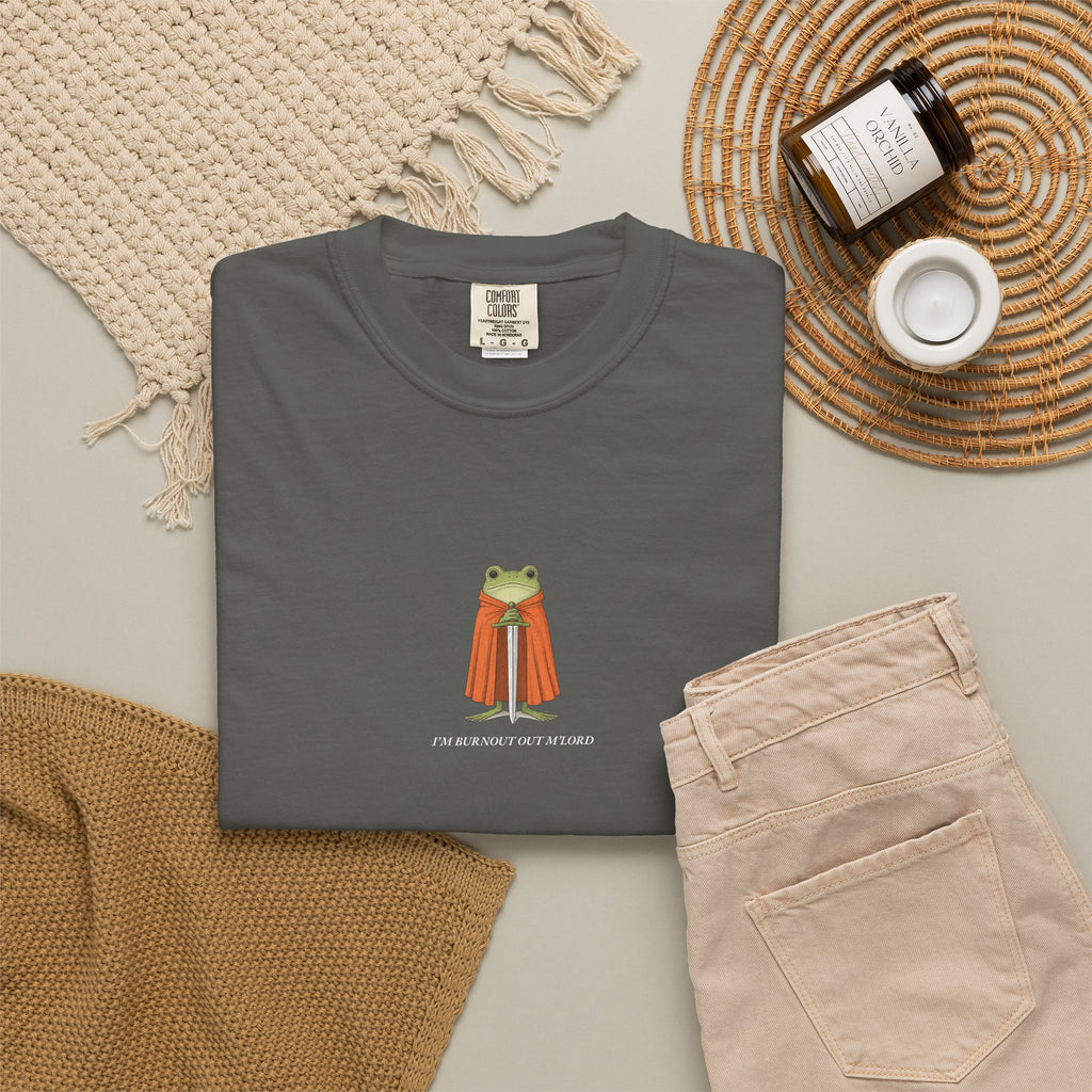 I'm Burnout Out M'Lord - Comfort Tee