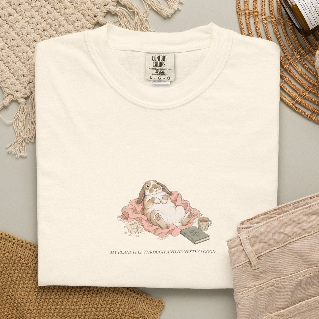 My Plans Fell Through And Honestly? Good - Comfort Tee