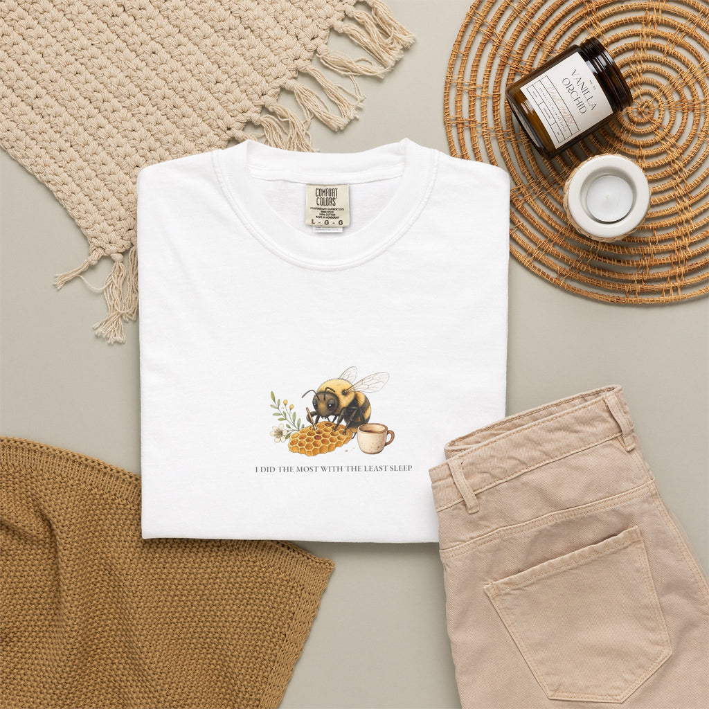 I Did The Most With The Least Sleep - Comfort Tee