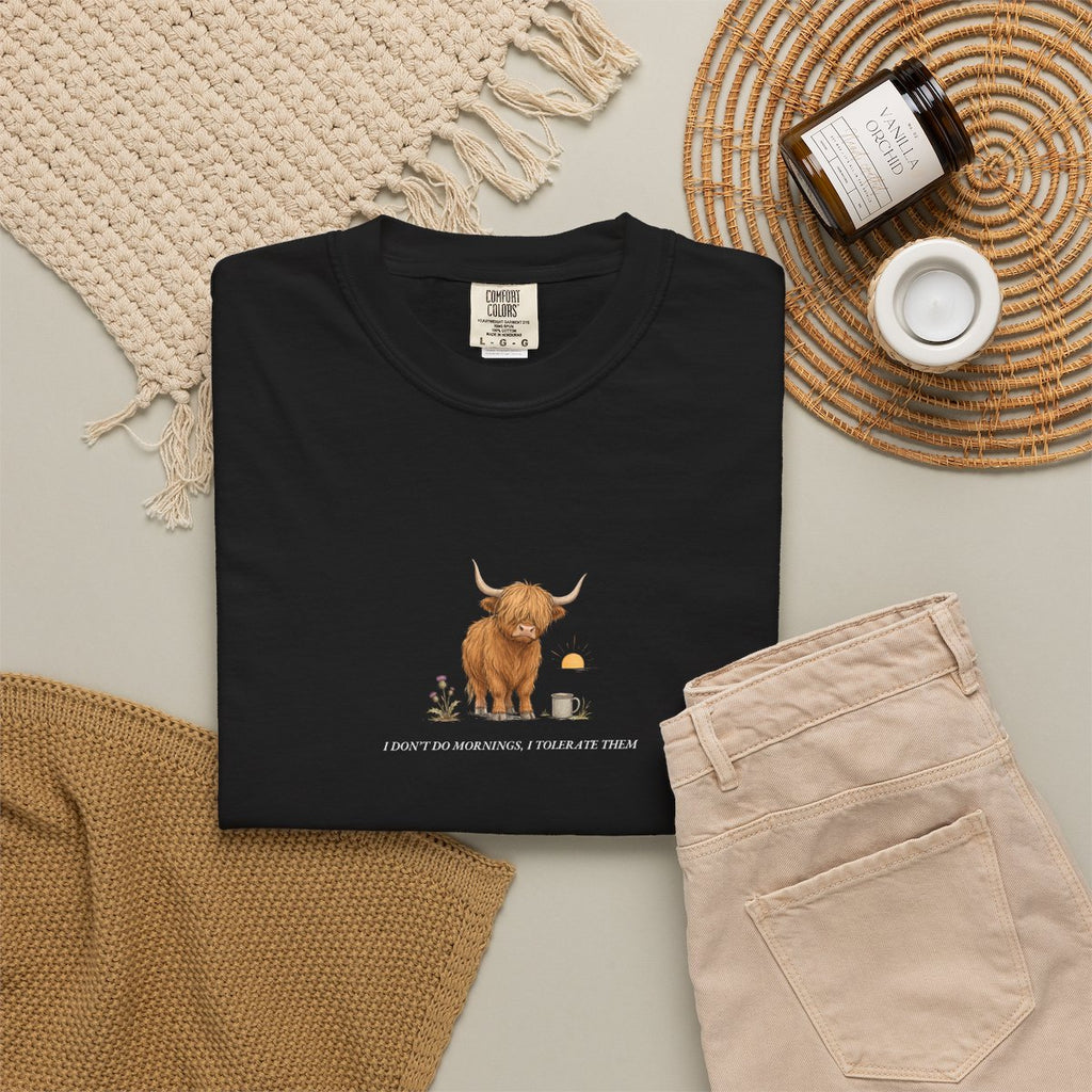 I Don't Do Mornings, I Tolerate Them - Comfort Tee